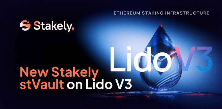 Stakely launches its stVault on Lido V3: ETH staking with greater yield and traceability
